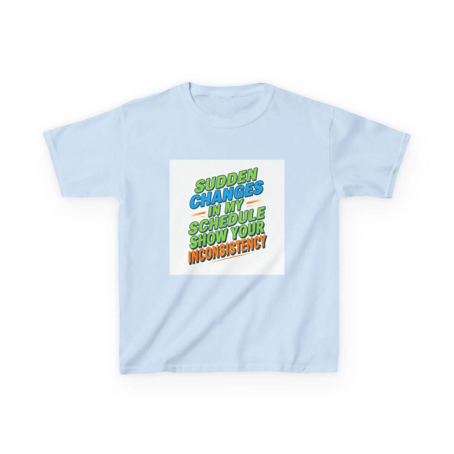 "Sudden Changes in My Schedule Show Your Inconsistency" - Kids Autism Awareness T-Shirt Printify