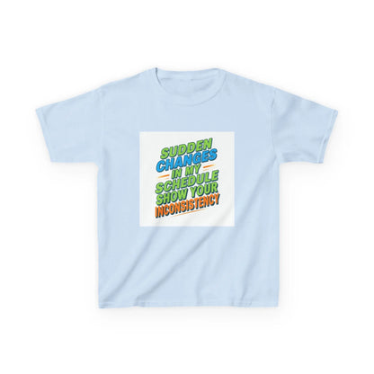 "Sudden Changes in My Schedule Show Your Inconsistency" - Kids Autism Awareness T-Shirt Printify