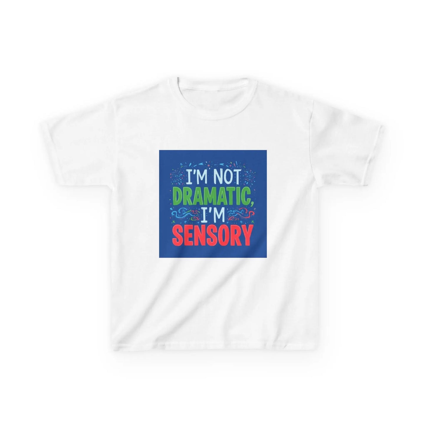 "I'm Not Dramatic, I'm Sensory" - Kids Autism Awareness T-Shirt Printify