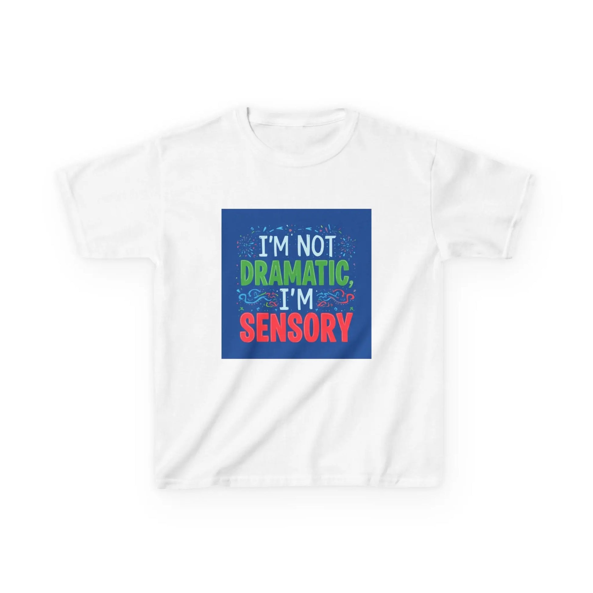 "I'm Not Dramatic, I'm Sensory" - Kids Autism Awareness T-Shirt Printify