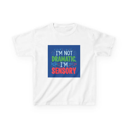 "I'm Not Dramatic, I'm Sensory" - Kids Autism Awareness T-Shirt Printify