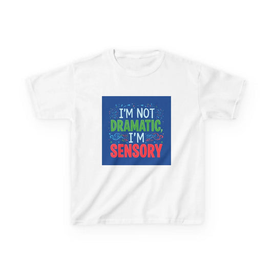 "I'm Not Dramatic, I'm Sensory" - Kids Autism Awareness T-Shirt Printify