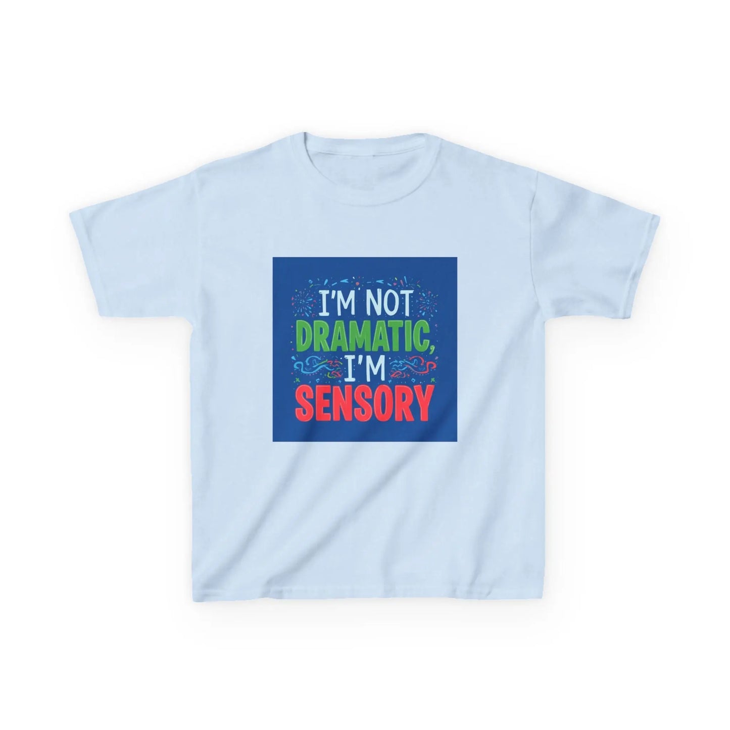"I'm Not Dramatic, I'm Sensory" - Kids Autism Awareness T-Shirt Printify