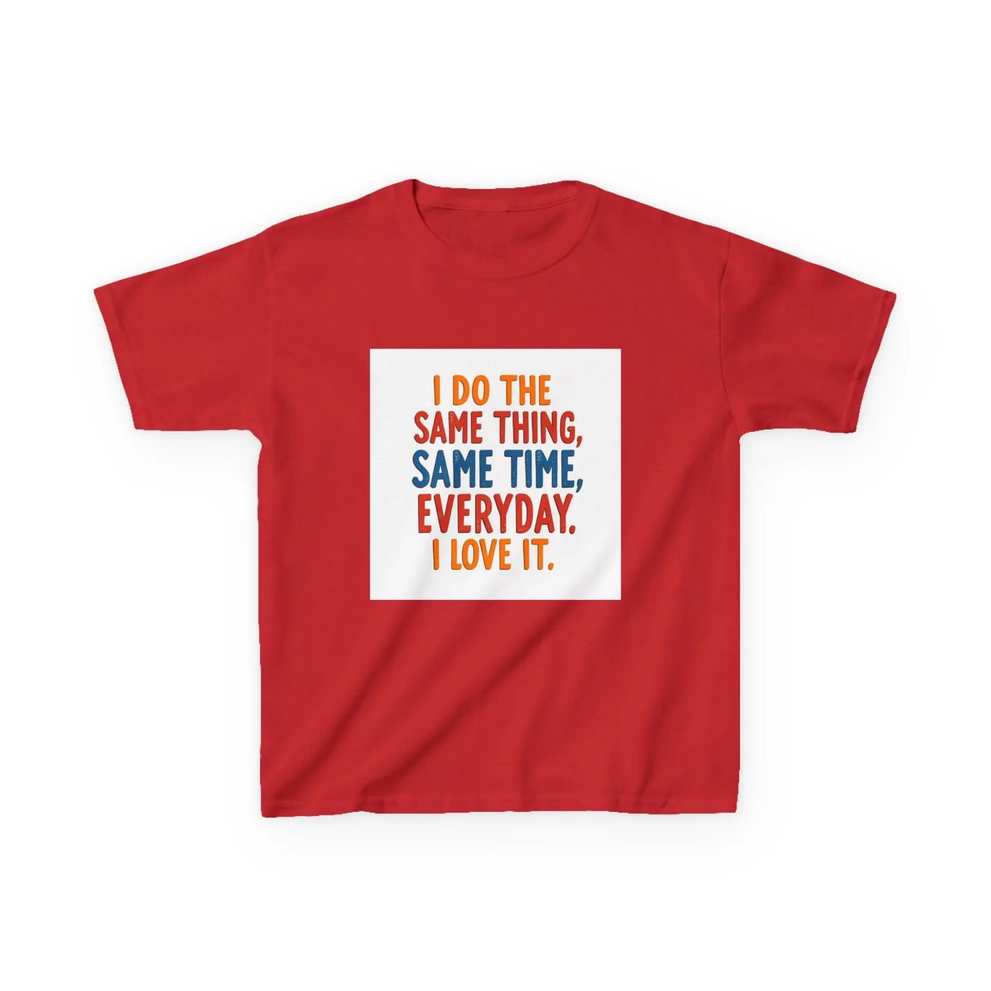 "I Do The Same Thing, Same Time, Everyday. I Love It." - Kids Autism Awareness T-Shirt Printify