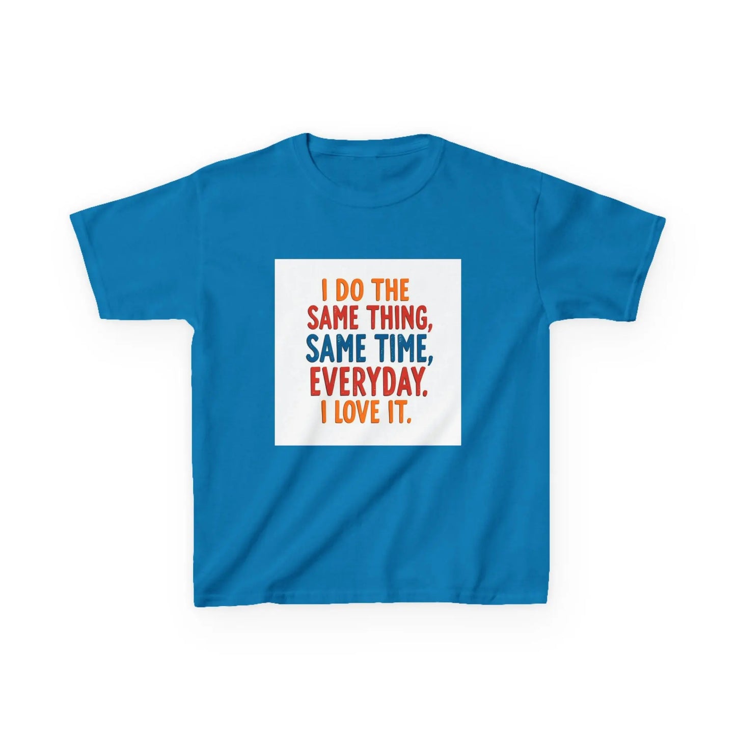 "I Do The Same Thing, Same Time, Everyday. I Love It." - Kids Autism Awareness T-Shirt Printify