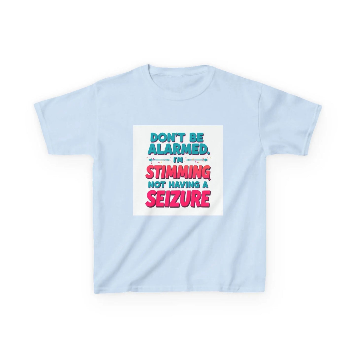 "Don't Be Alarmed I'm Stimming Not Having a Seizure" - Kids Autism Awareness T-Shirt Printify