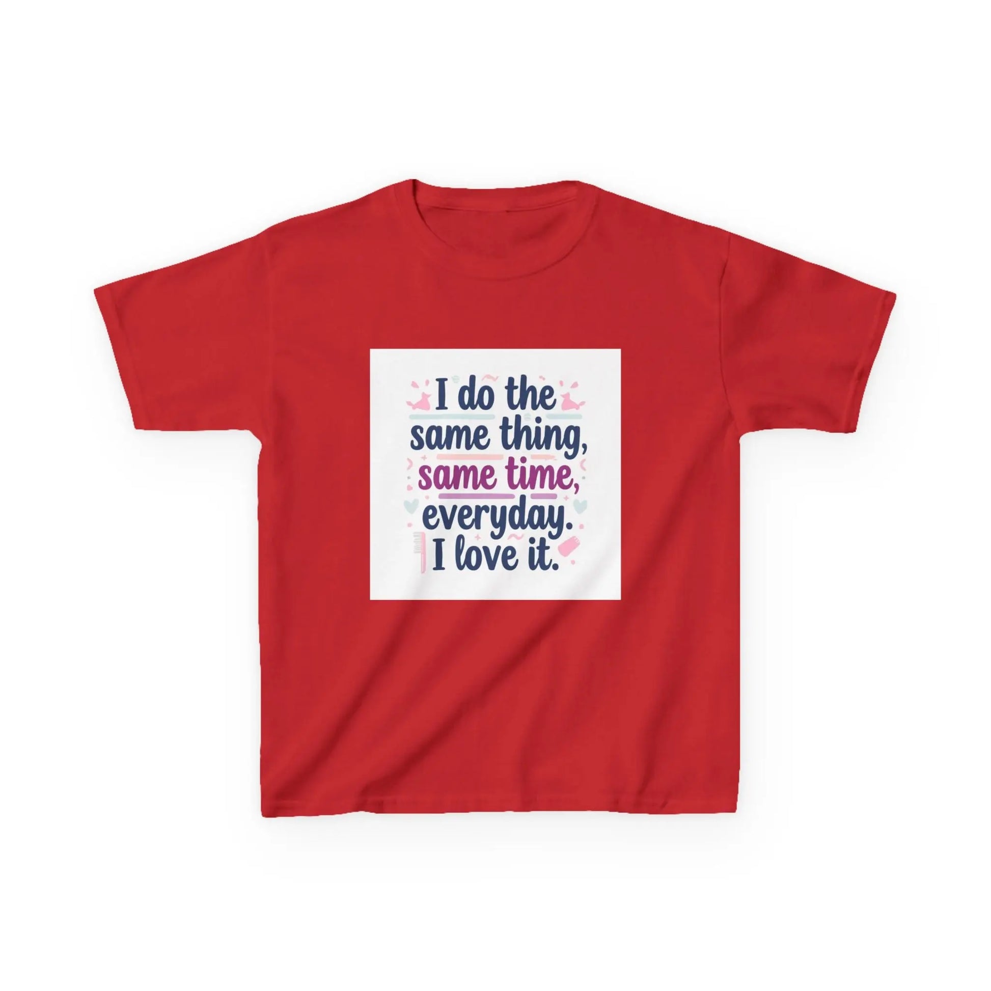 "I do the same thing, same time, everyday. I love it." - Kids Autism Awareness T-Shirt Printify