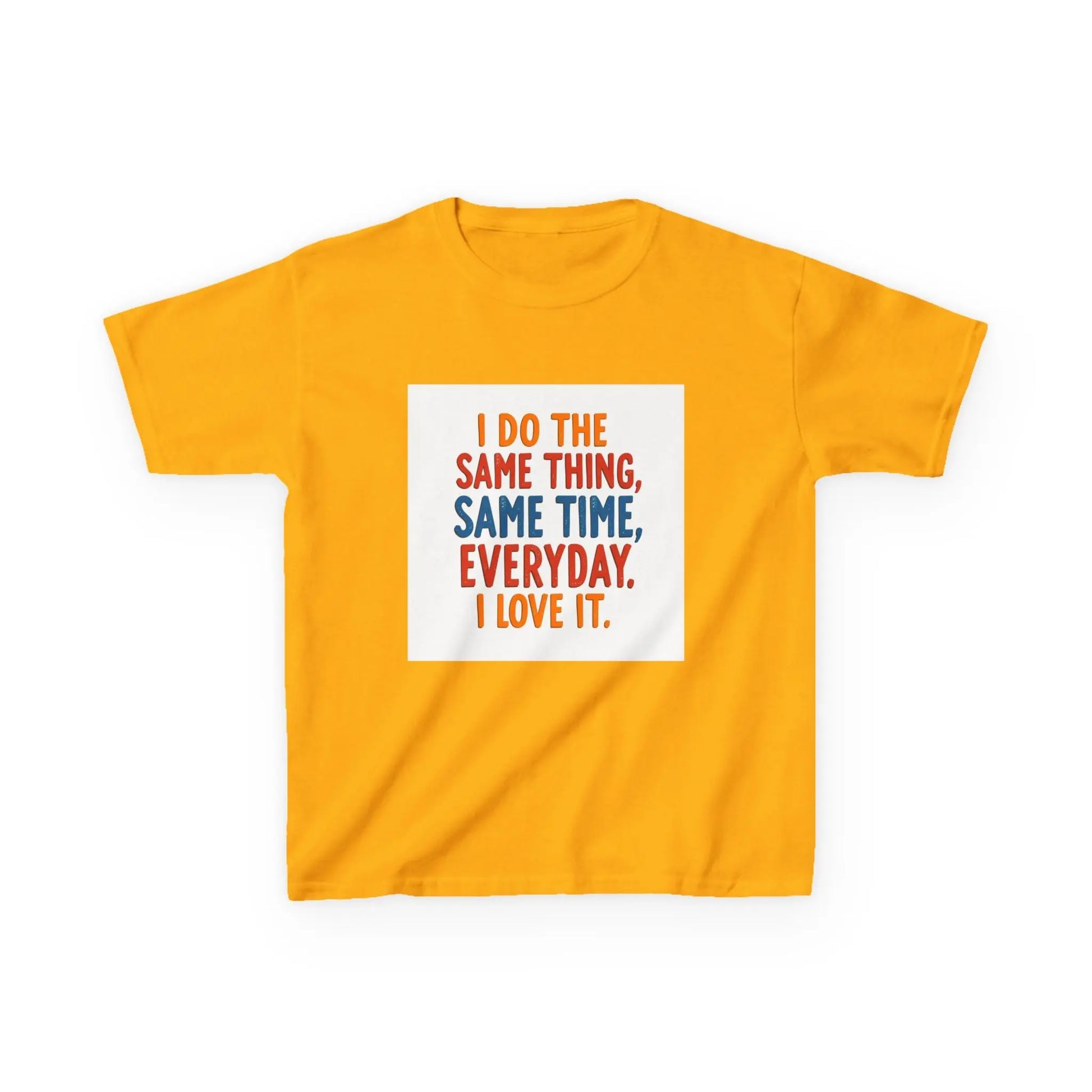 "I Do The Same Thing, Same Time, Everyday. I Love It." - Kids Autism Awareness T-Shirt Printify