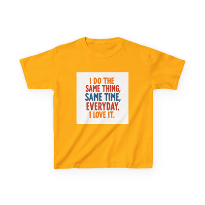 "I Do The Same Thing, Same Time, Everyday. I Love It." - Kids Autism Awareness T-Shirt Printify