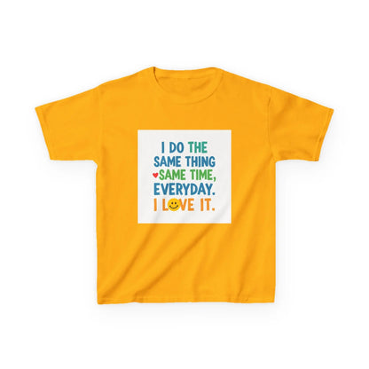 "I Do The Same Thing Same Time Every Day, I Love It" - Kids Autism Awareness T-Shirt Printify