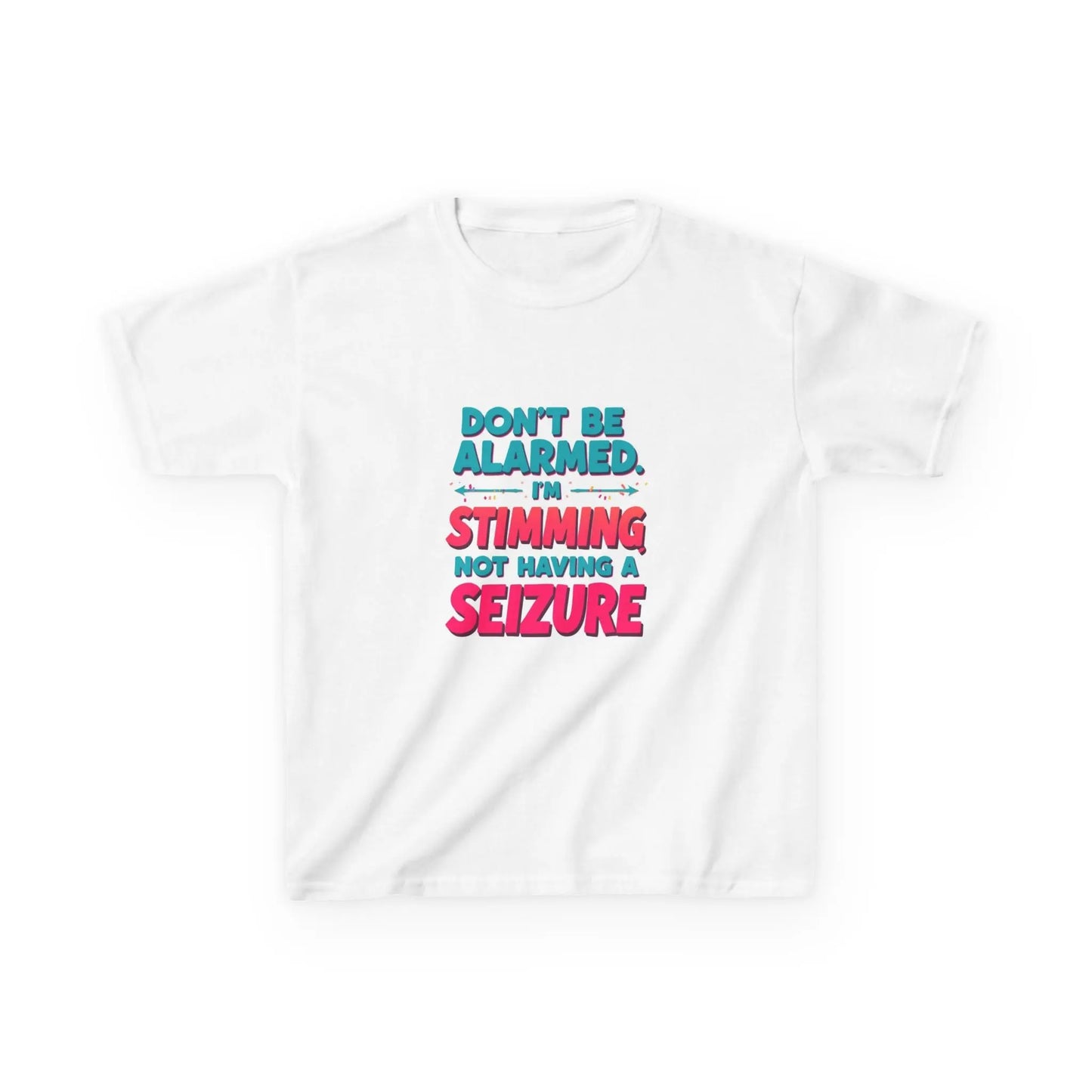 "Don't Be Alarmed I'm Stimming Not Having a Seizure" - Kids Autism Awareness T-Shirt Printify