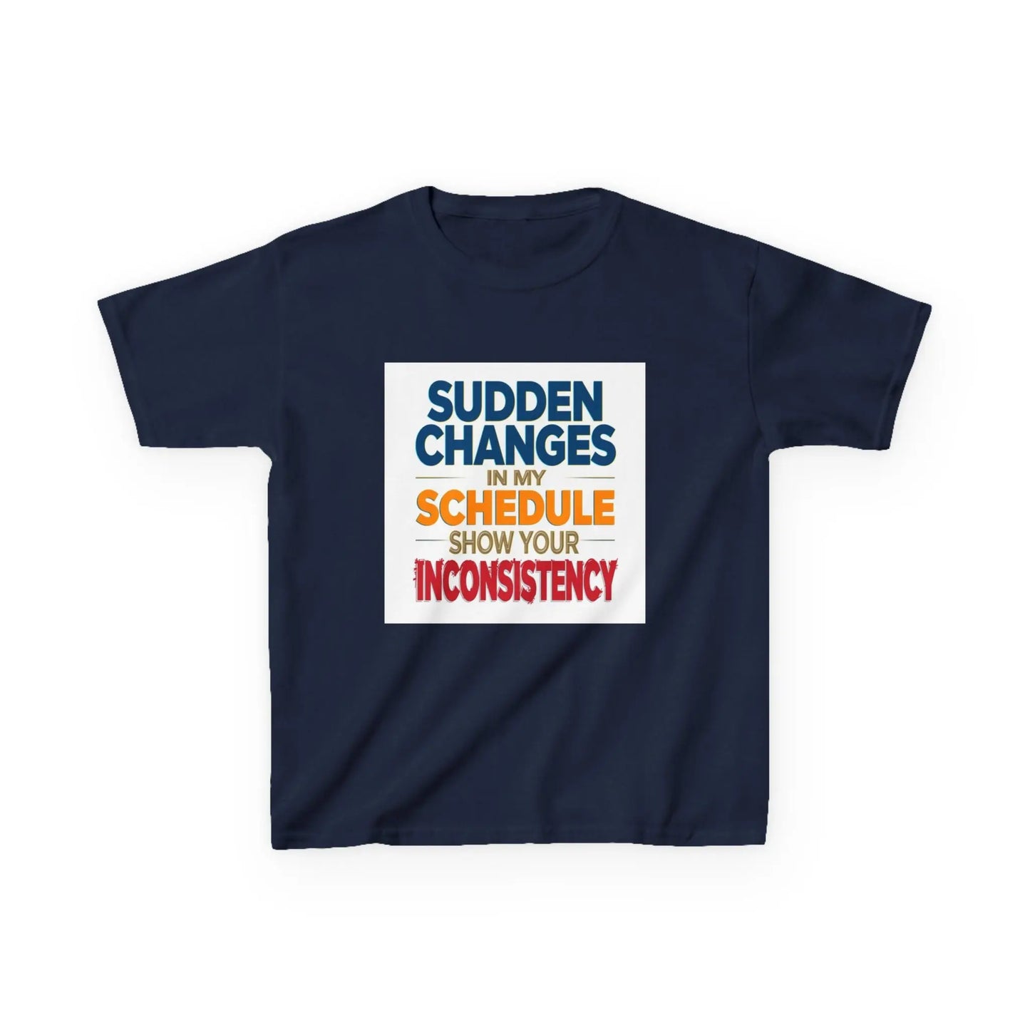 "Sudden Changes in My Schedule Show Your Inconsistency" - Kids Autism Awareness T-Shirt Printify