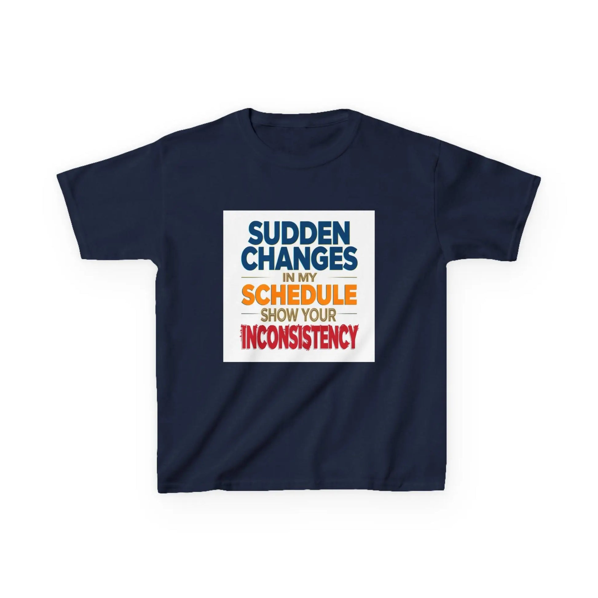 "Sudden Changes in My Schedule Show Your Inconsistency" - Kids Autism Awareness T-Shirt Printify