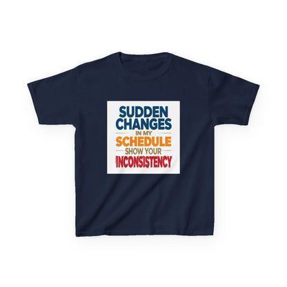 "Sudden Changes in My Schedule Show Your Inconsistency" - Kids Autism Awareness T-Shirt Printify