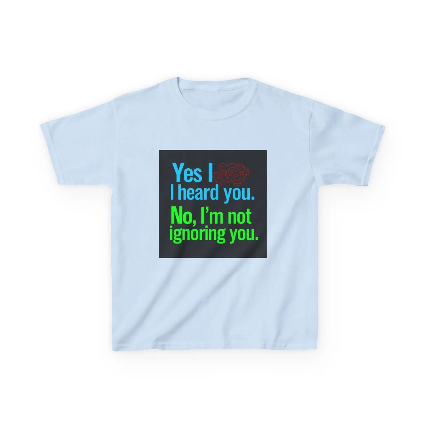 "Yes I heard you. No, I'm not ignoring you." - Kids Autism Awareness T-Shirt Printify