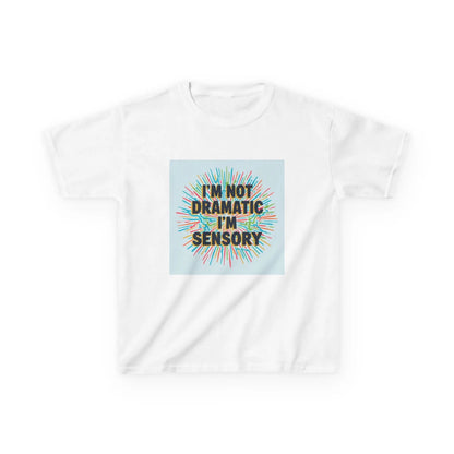 "I’m Not Dramatic I’m Sensory" - Kids Autism Awareness T-Shirt Printify