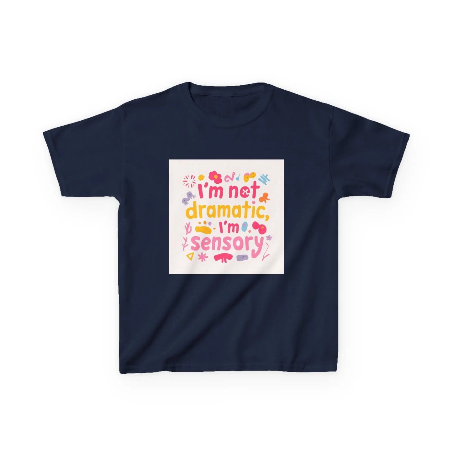 "I’m Not Dramatic, I’m Sensory" - Kids Autism Awareness T-Shirt Printify