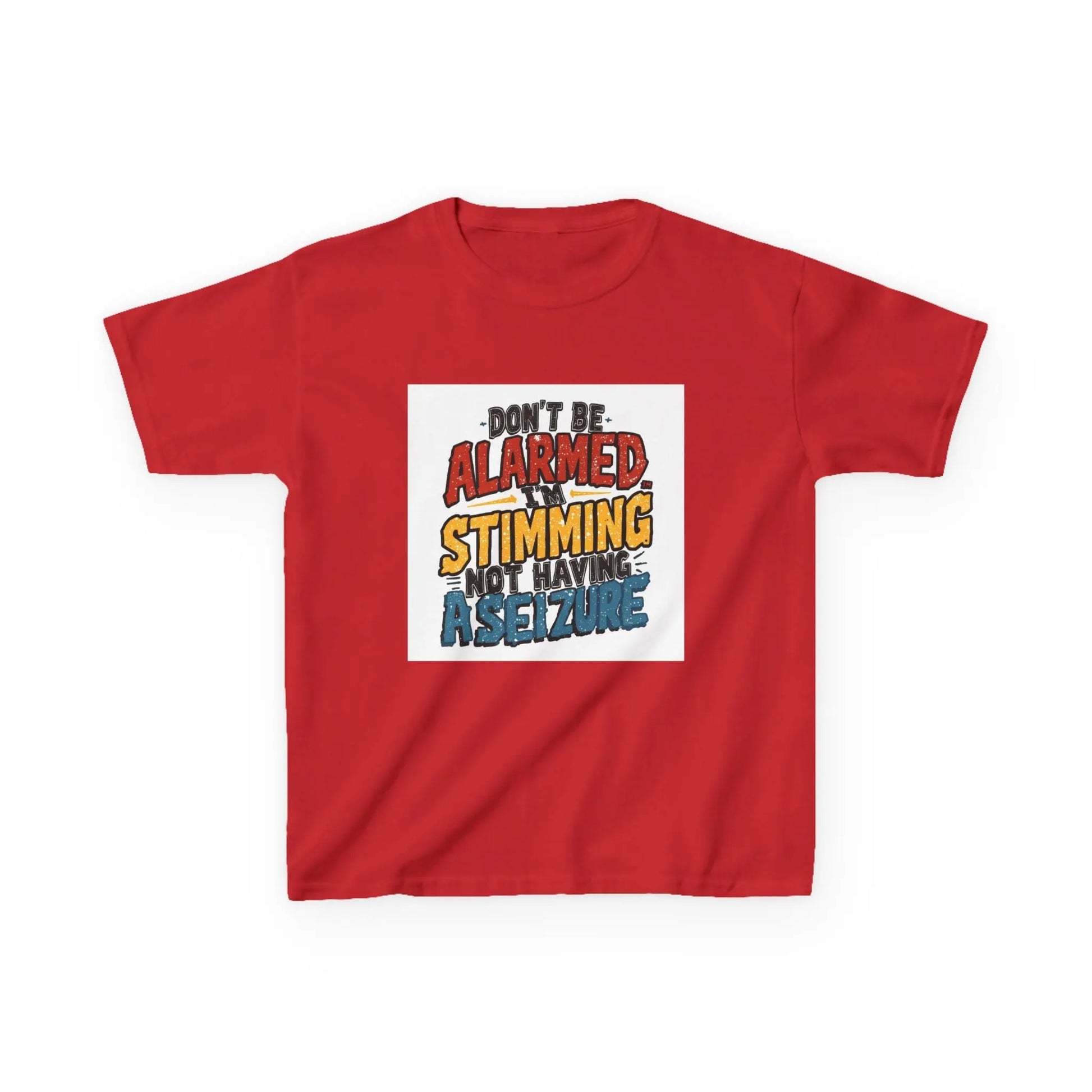 “Don’t Be Alarmed: Stimming, Not Having a Seizure” - Kids Autism Awareness T-Shirt Printify