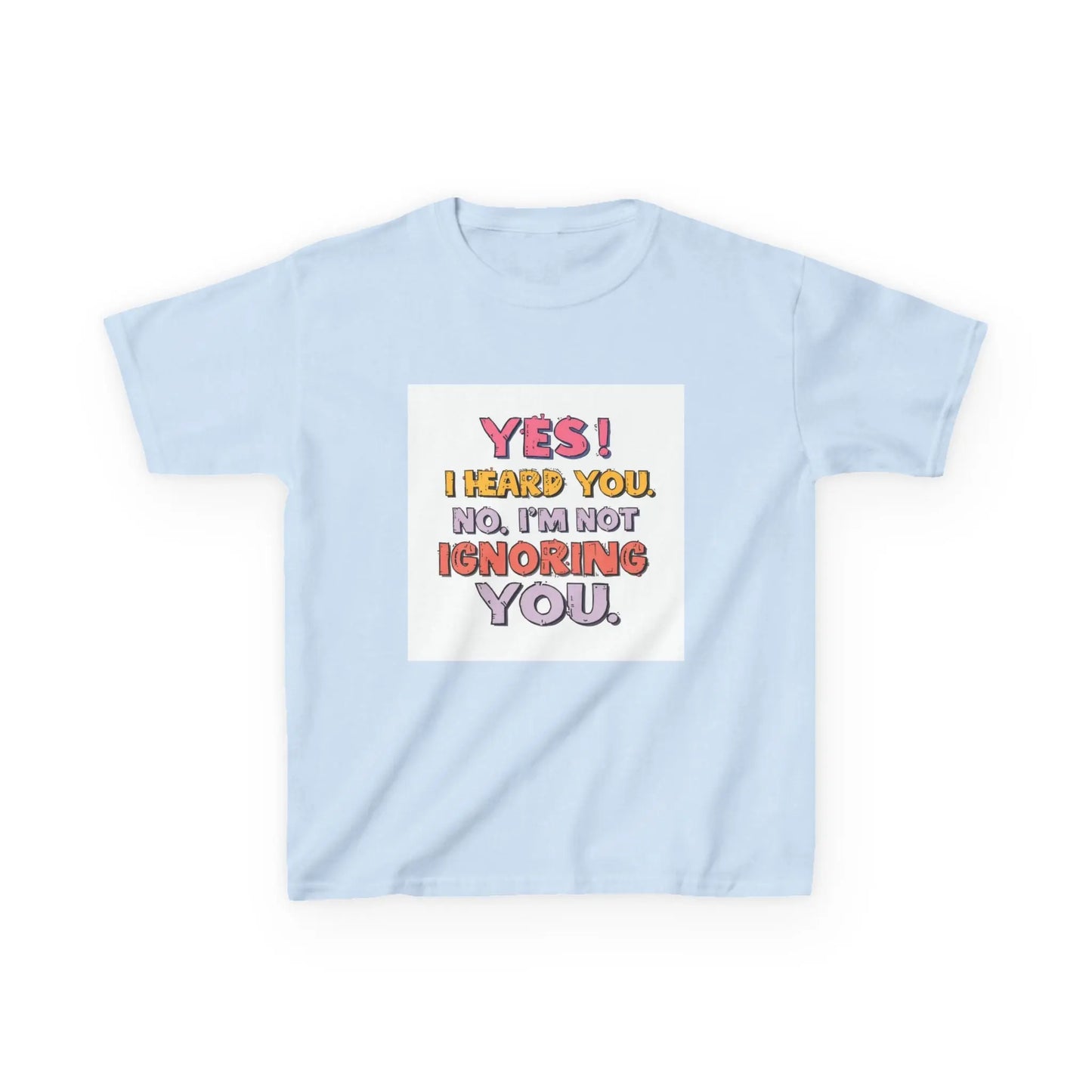 “Yes I Heard You. No, I’m Not Ignoring You.” - Kids Autism Awareness T-Shirt Printify