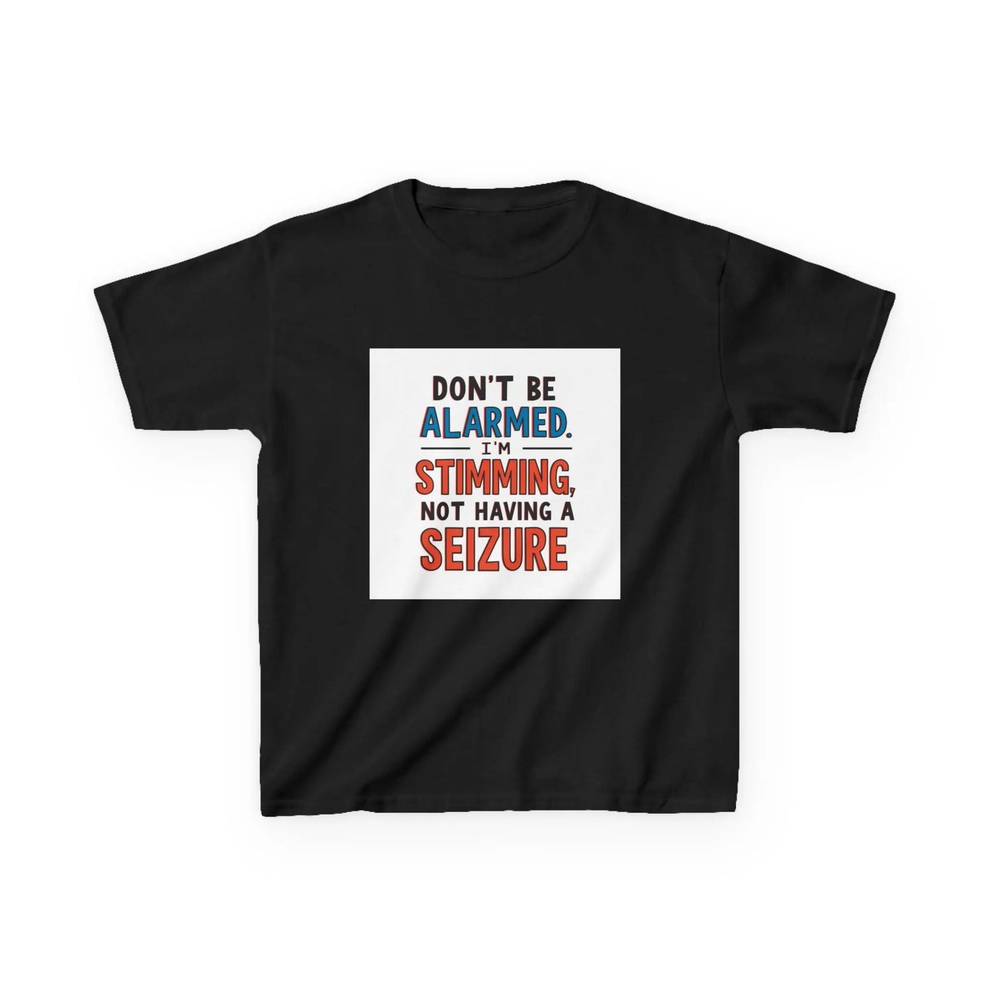 "Don't Be Alarmed: I'm Stimming, Not Having a Seizure" - Kids Autism Awareness T-Shirt Printify