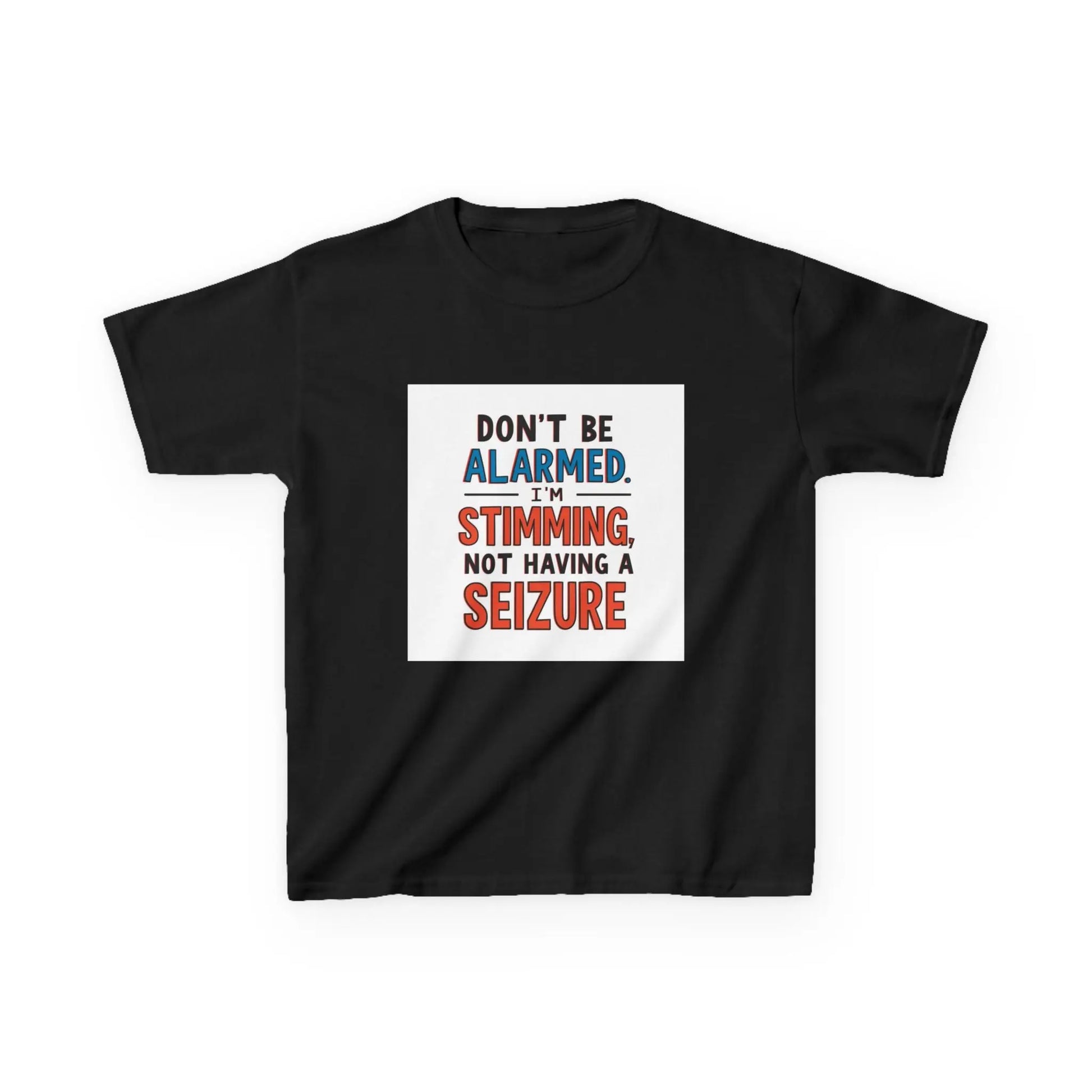 "Don't Be Alarmed: I'm Stimming, Not Having a Seizure" - Kids Autism Awareness T-Shirt Printify