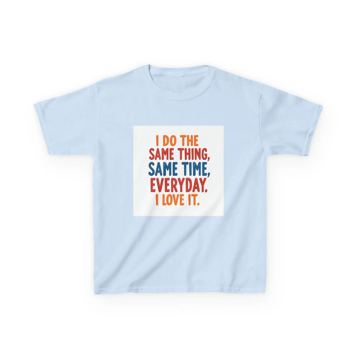 "I Do The Same Thing, Same Time, Everyday. I Love It." - Kids Autism Awareness T-Shirt Printify