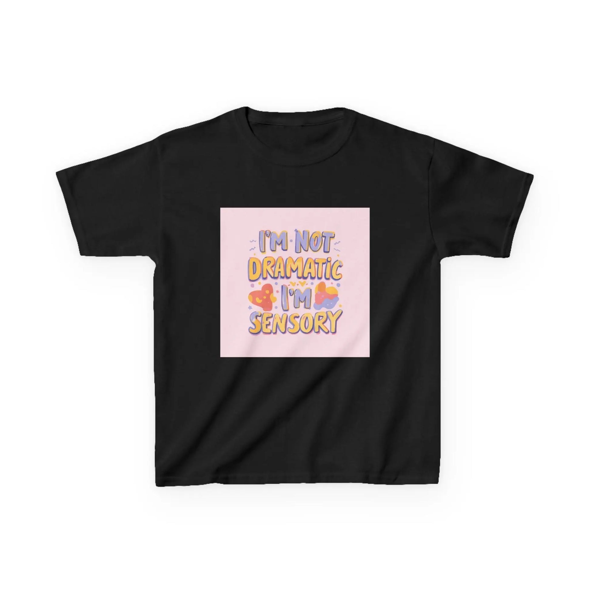“I’m Not Dramatic, I’m Sensory” - Kids Autism Awareness T-Shirt Printify