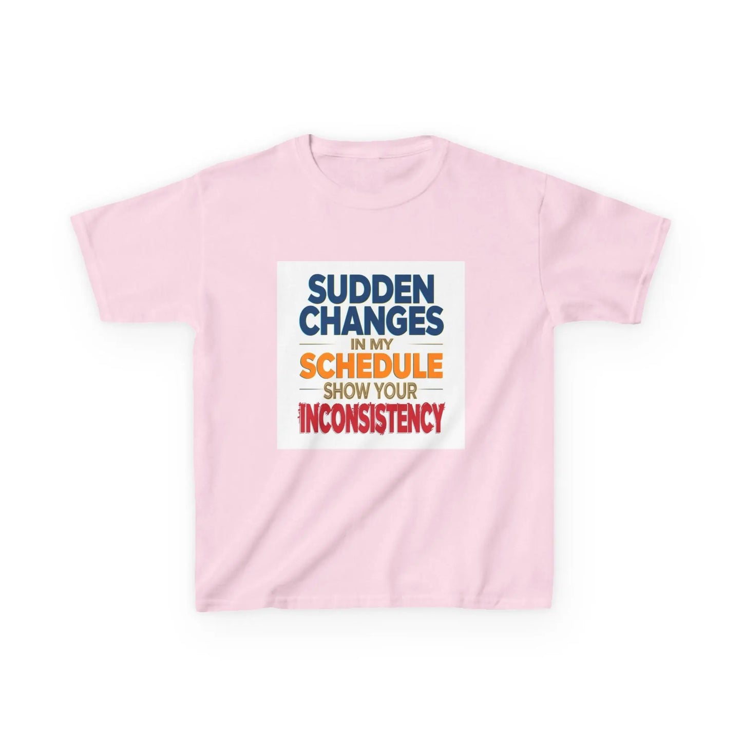 "Sudden Changes in My Schedule Show Your Inconsistency" - Kids Autism Awareness T-Shirt Printify
