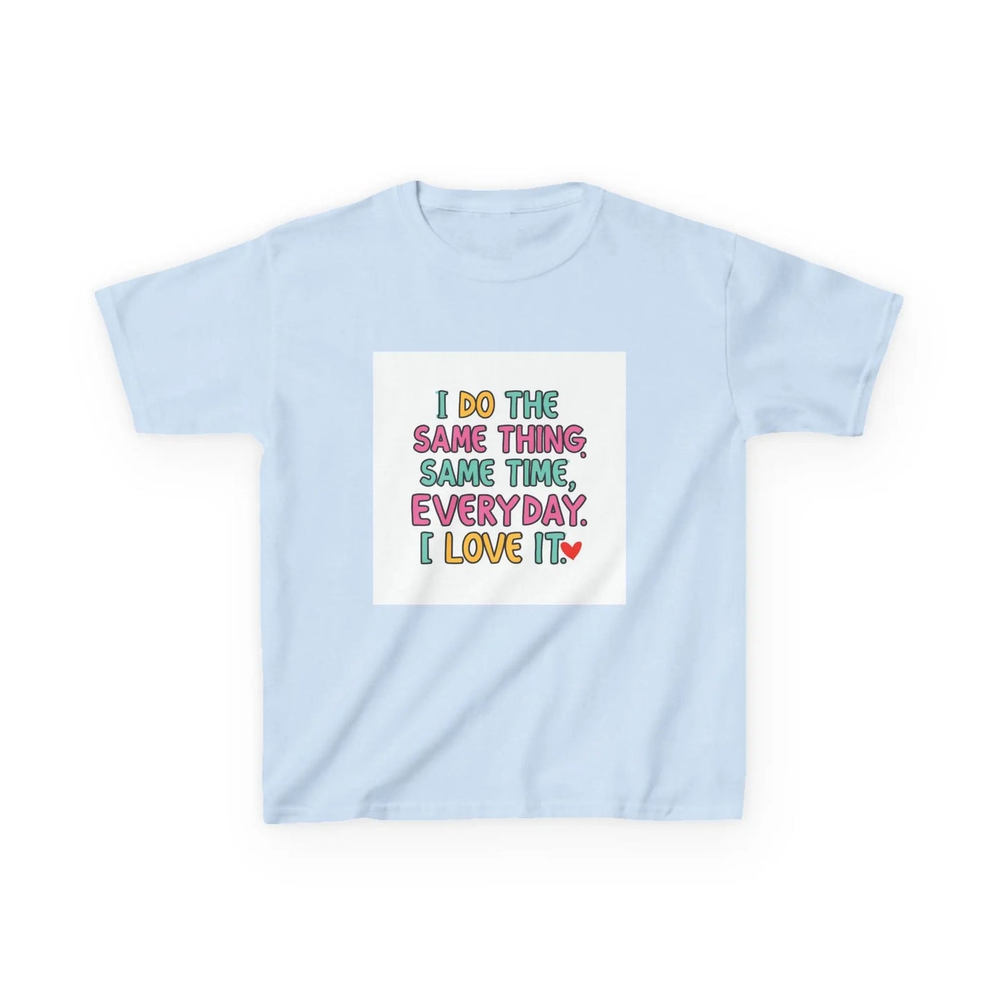 "I Do The Same Thing Same Time Every Day, I Love It" - Kids Autism Awareness T-Shirt Printify