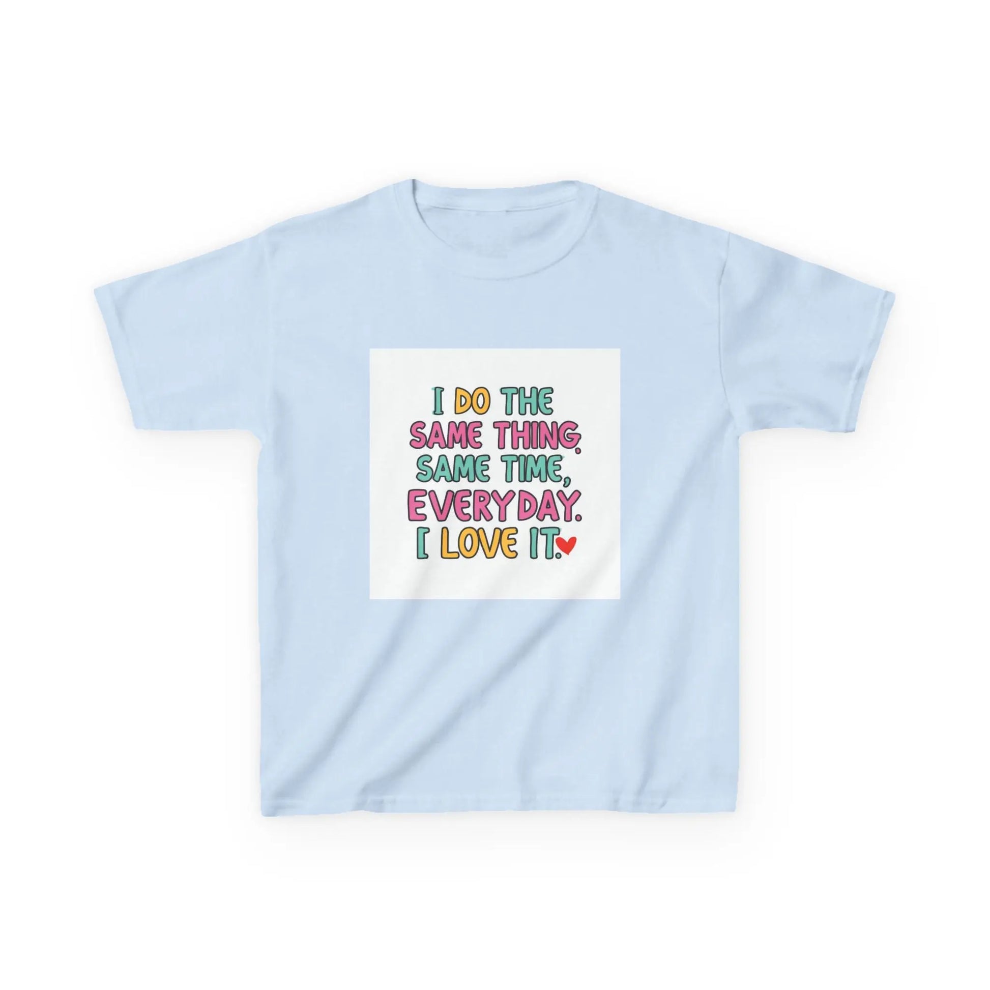 "I Do The Same Thing Same Time Every Day, I Love It" - Kids Autism Awareness T-Shirt Printify