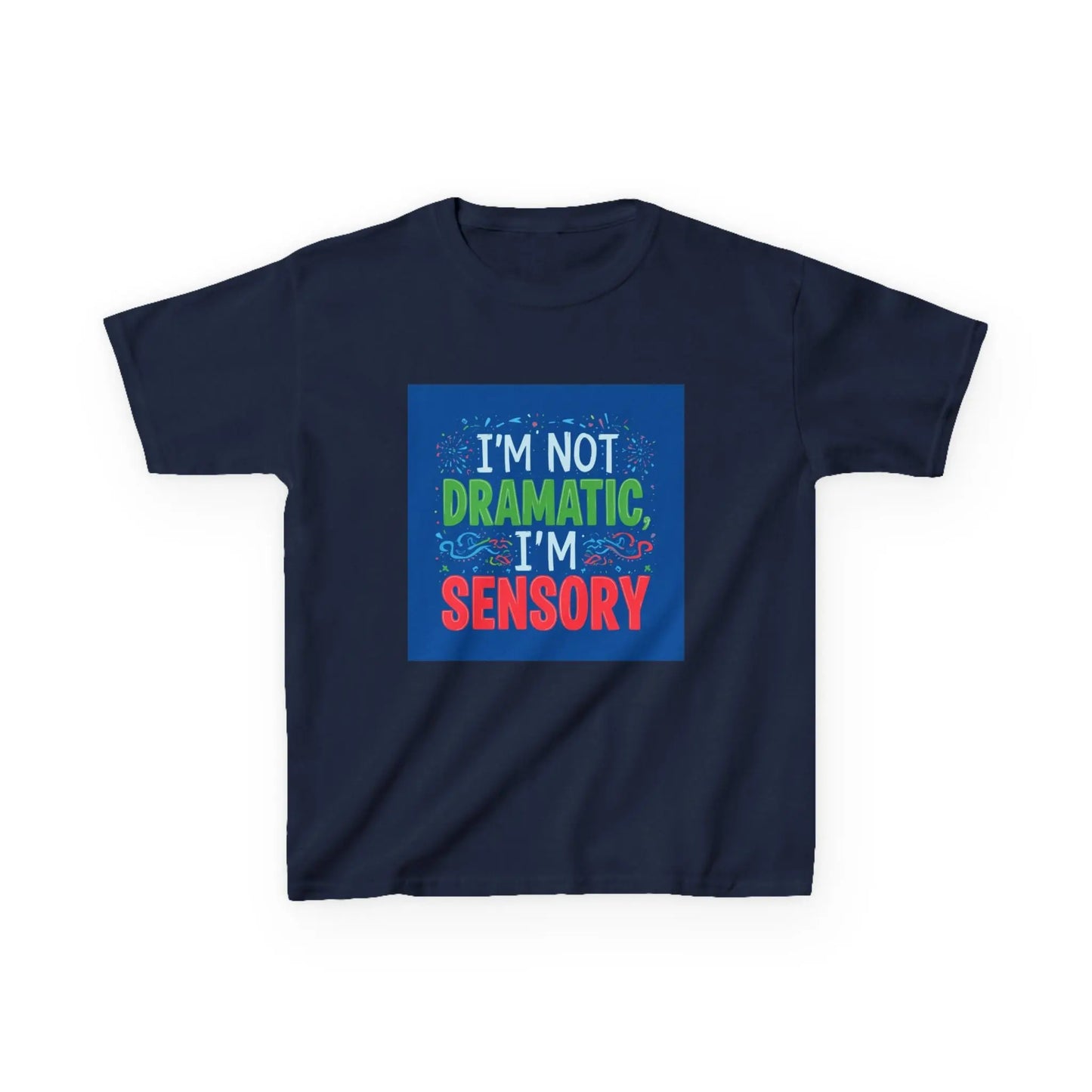 "I'm Not Dramatic, I'm Sensory" - Kids Autism Awareness T-Shirt Printify