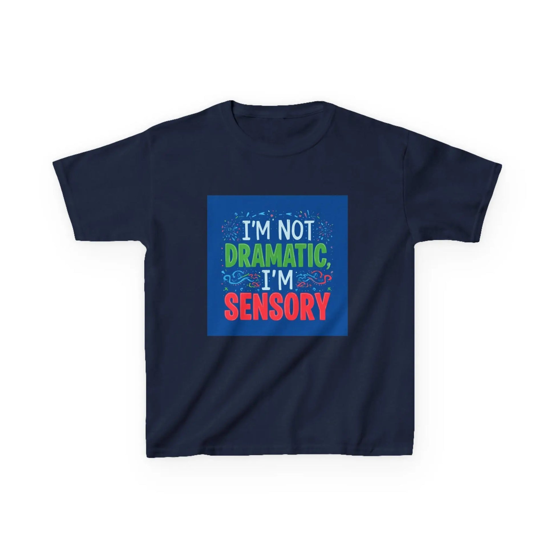 "I'm Not Dramatic, I'm Sensory" - Kids Autism Awareness T-Shirt Printify