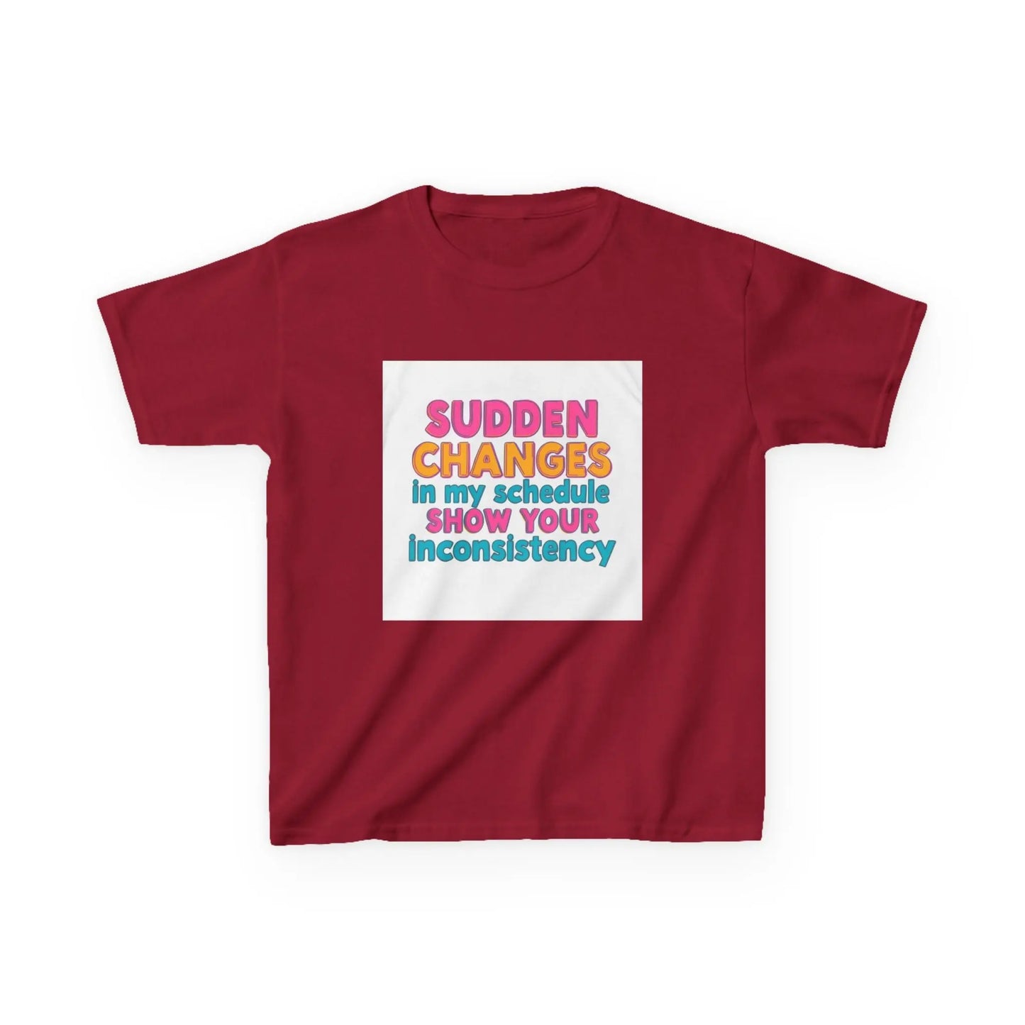 "Sudden Changes in My Schedule Show Your Inconsistency" - Kids Autism Awareness T-Shirt Printify