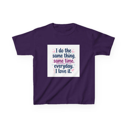 "I do the same thing, same time, everyday. I love it." - Kids Autism Awareness T-Shirt Printify