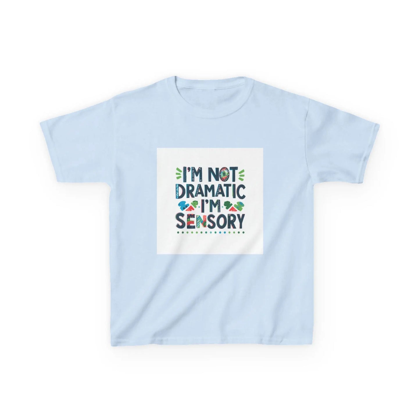 "I'm Not Dramatic, I'm Sensory" - Kids Autism Awareness T-Shirt Printify