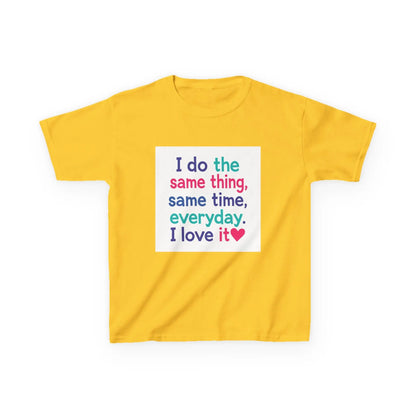 "I do the same thing, same time, everyday. I love it" - Kids Autism Awareness T-Shirt Printify