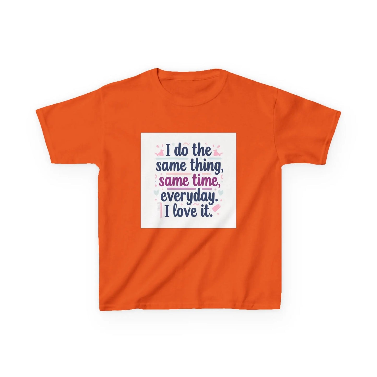 "I do the same thing, same time, everyday. I love it." - Kids Autism Awareness T-Shirt Printify