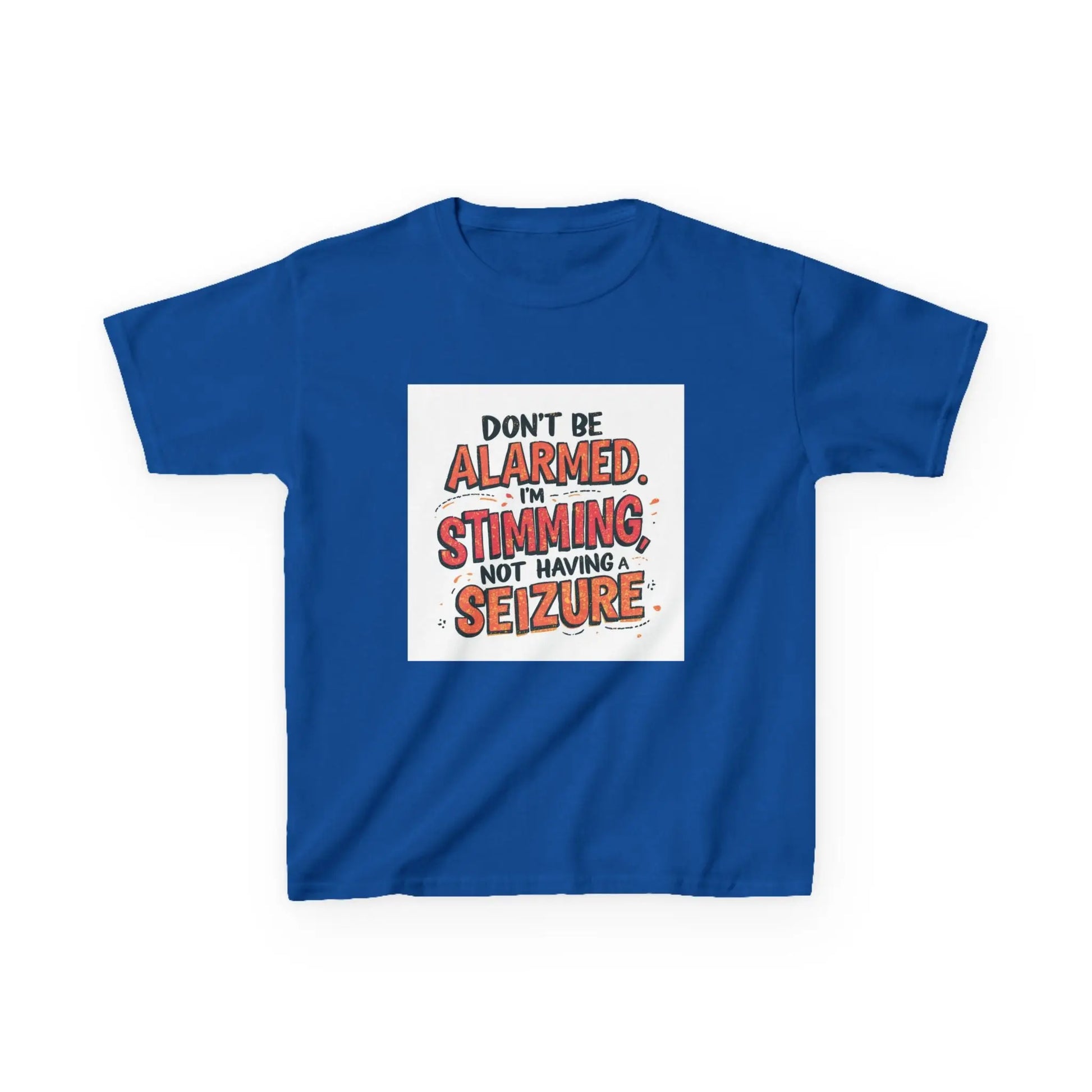“Don’t Be Alarmed. I’m Stimming, Not Having a Seizure.” - Kids Autism Awareness T-Shirt Printify