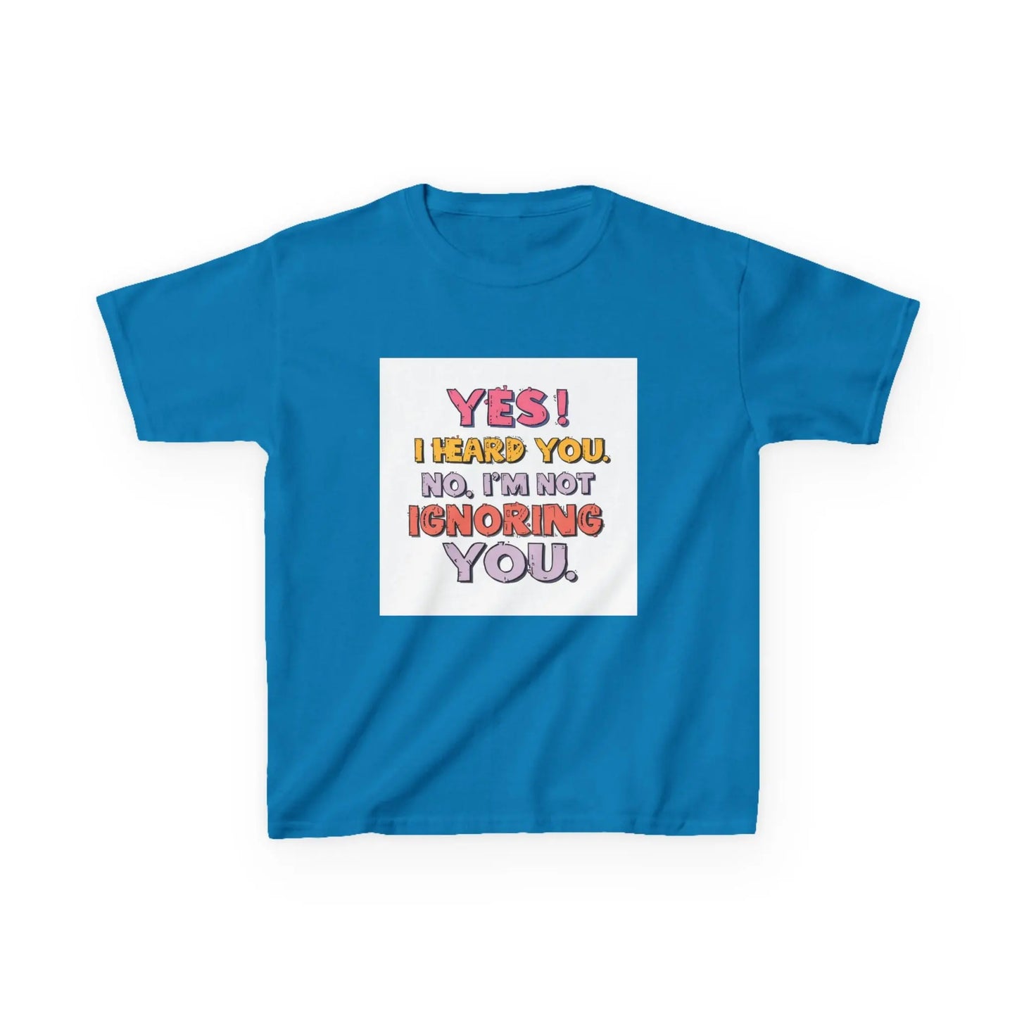 “Yes I Heard You. No, I’m Not Ignoring You.” - Kids Autism Awareness T-Shirt Printify