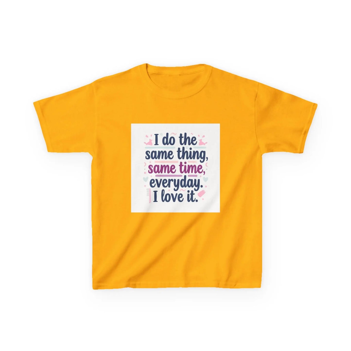 "I do the same thing, same time, everyday. I love it." - Kids Autism Awareness T-Shirt Printify