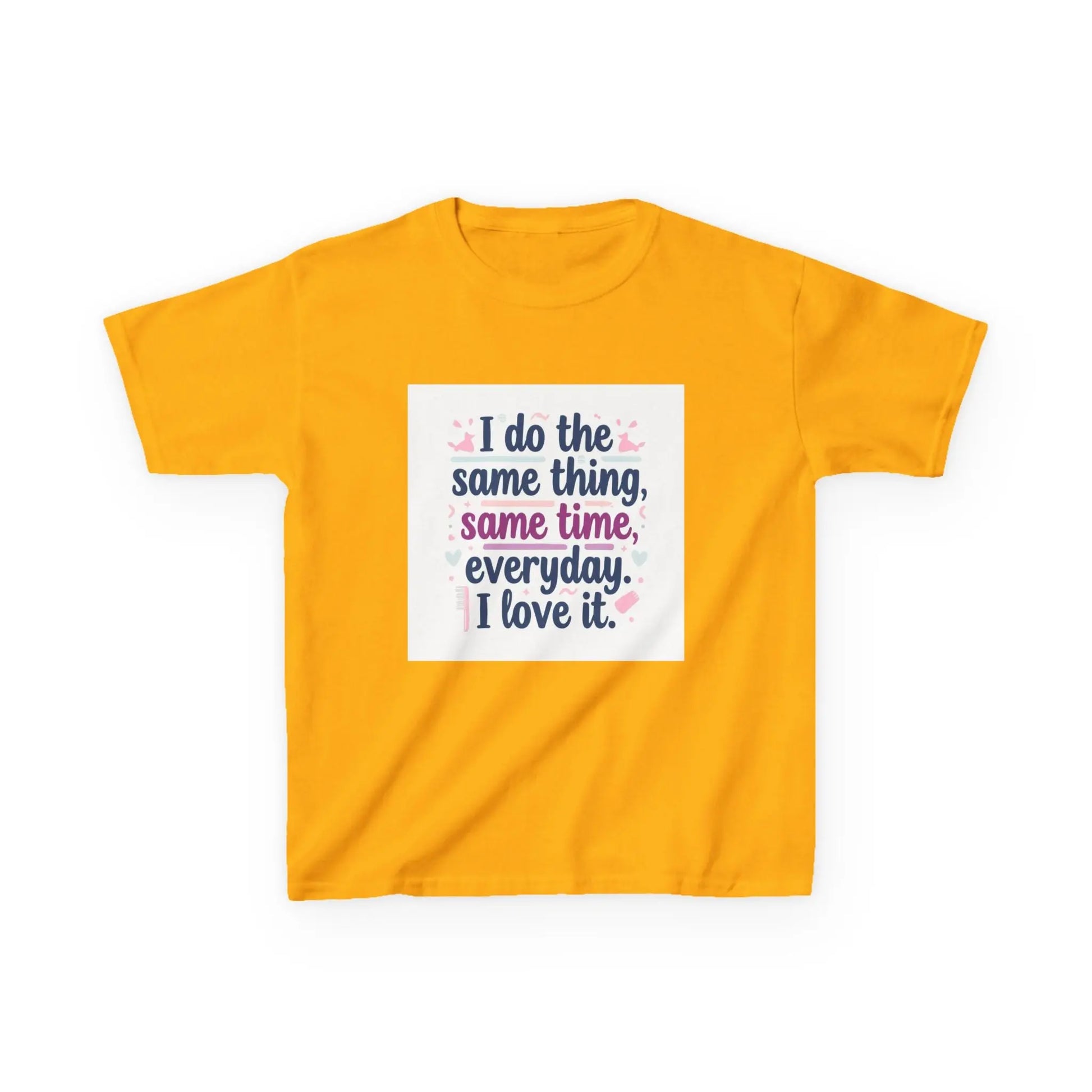 "I do the same thing, same time, everyday. I love it." - Kids Autism Awareness T-Shirt Printify