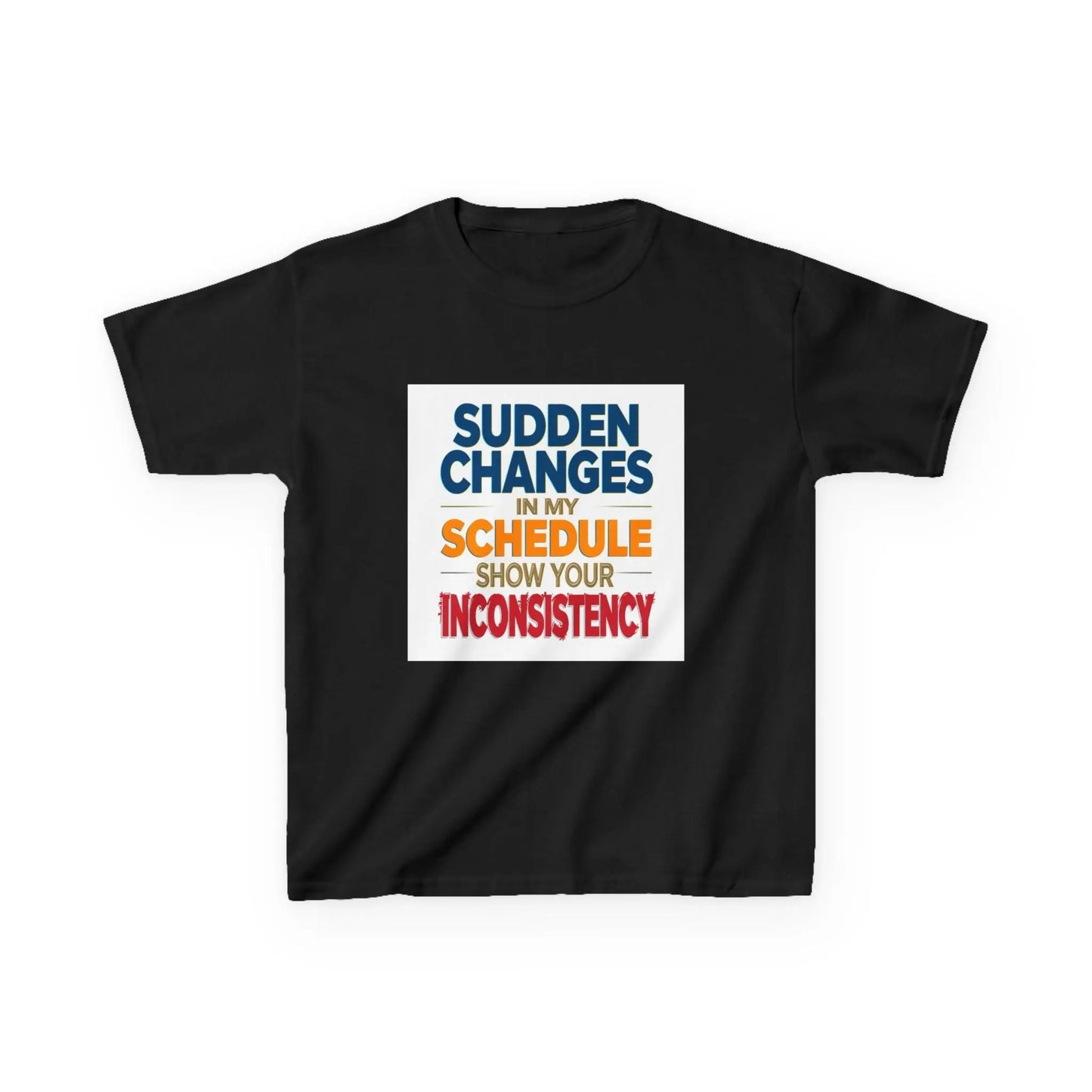 "Sudden Changes in My Schedule Show Your Inconsistency" - Kids Autism Awareness T-Shirt Printify