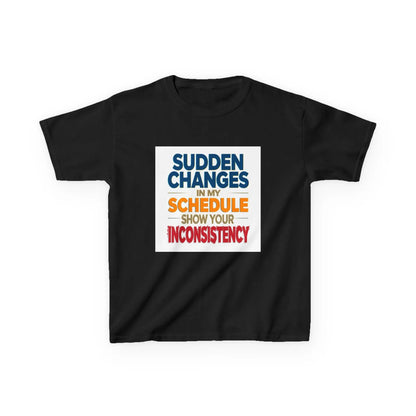 "Sudden Changes in My Schedule Show Your Inconsistency" - Kids Autism Awareness T-Shirt Printify