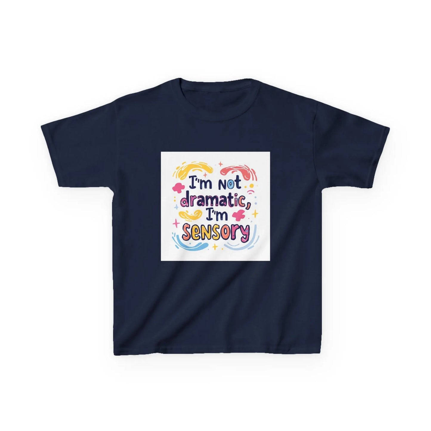 "I'm Not Dramatic, I'm Sensory" - Kids Autism Awareness T-Shirt Printify