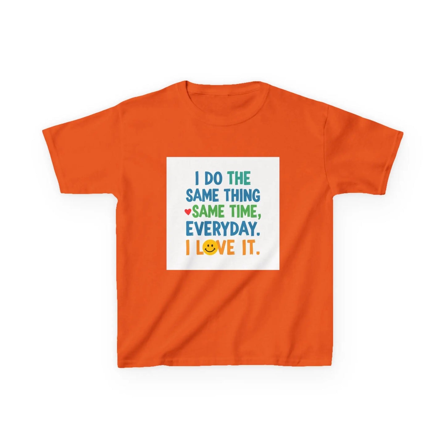 "I Do The Same Thing Same Time Every Day, I Love It" - Kids Autism Awareness T-Shirt Printify