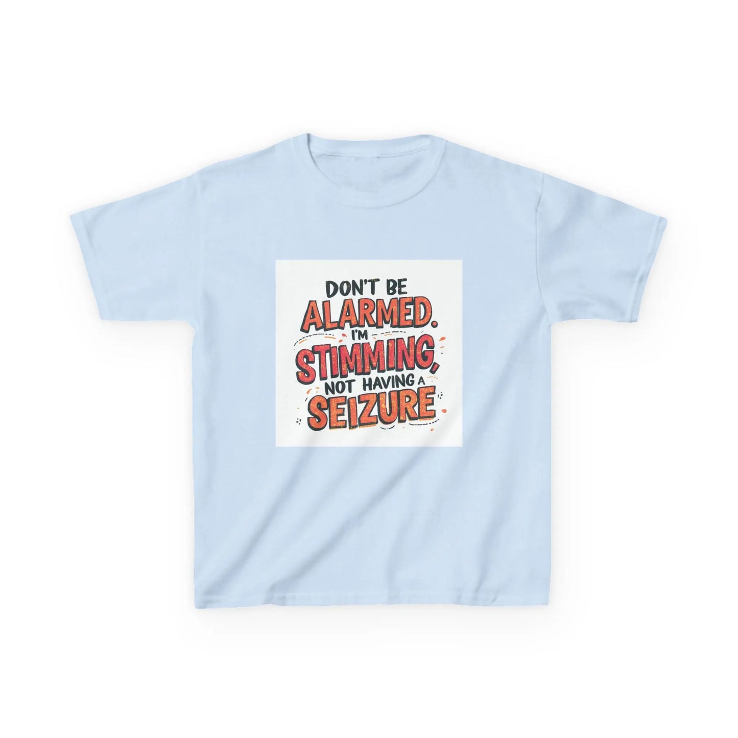 “Don’t Be Alarmed. I’m Stimming, Not Having a Seizure.” - Kids Autism Awareness T-Shirt Printify