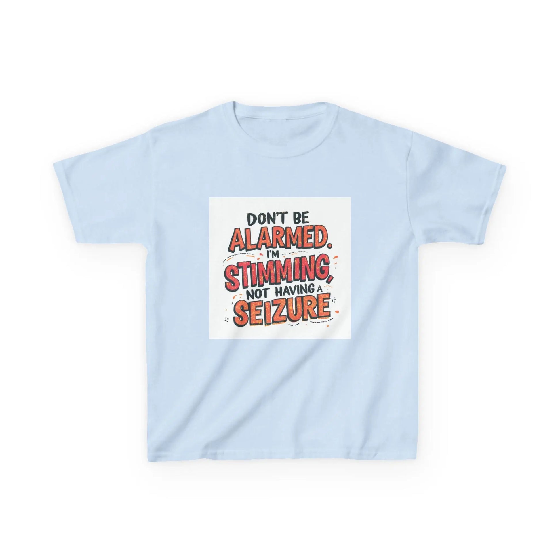 “Don’t Be Alarmed. I’m Stimming, Not Having a Seizure.” - Kids Autism Awareness T-Shirt Printify