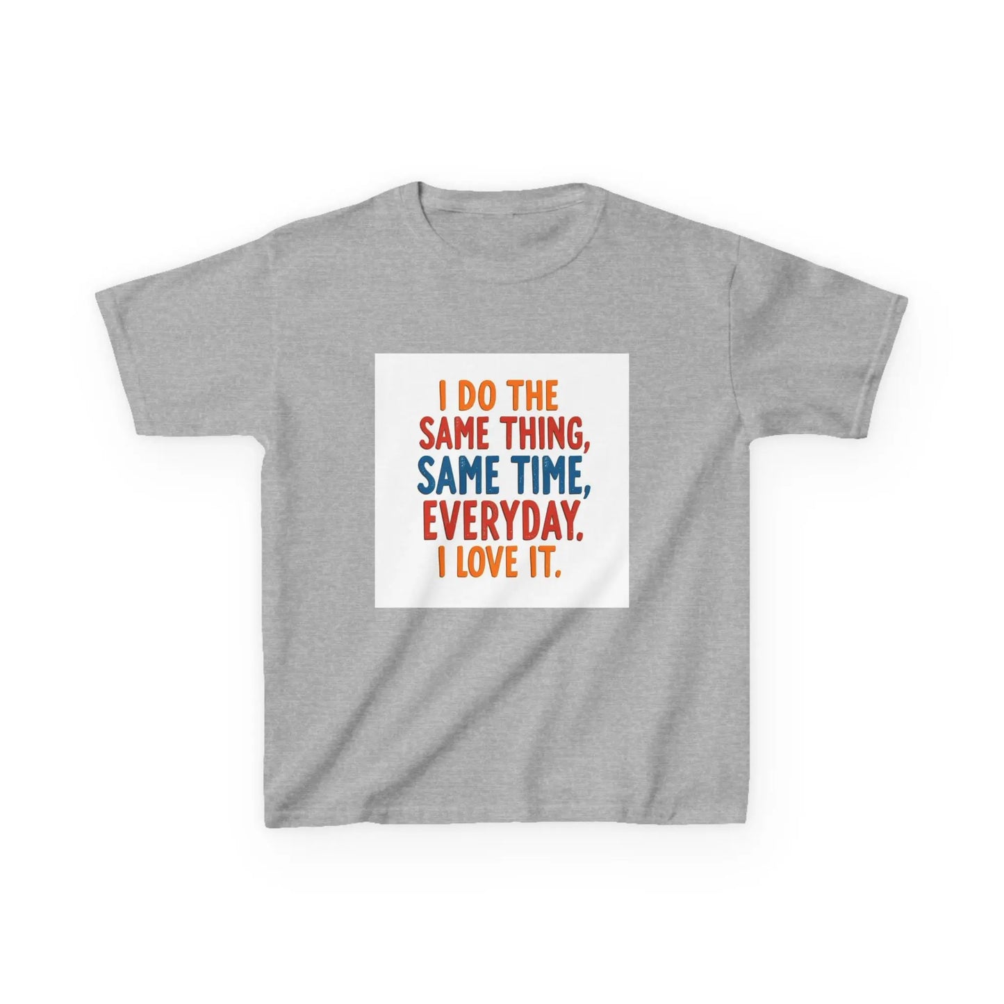 "I Do The Same Thing, Same Time, Everyday. I Love It." - Kids Autism Awareness T-Shirt Printify