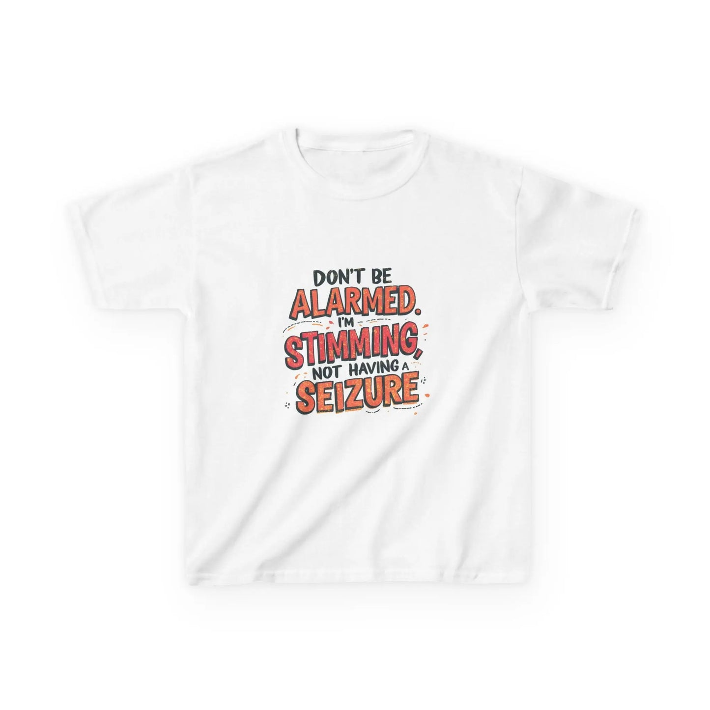 “Don’t Be Alarmed. I’m Stimming, Not Having a Seizure.” - Kids Autism Awareness T-Shirt Printify