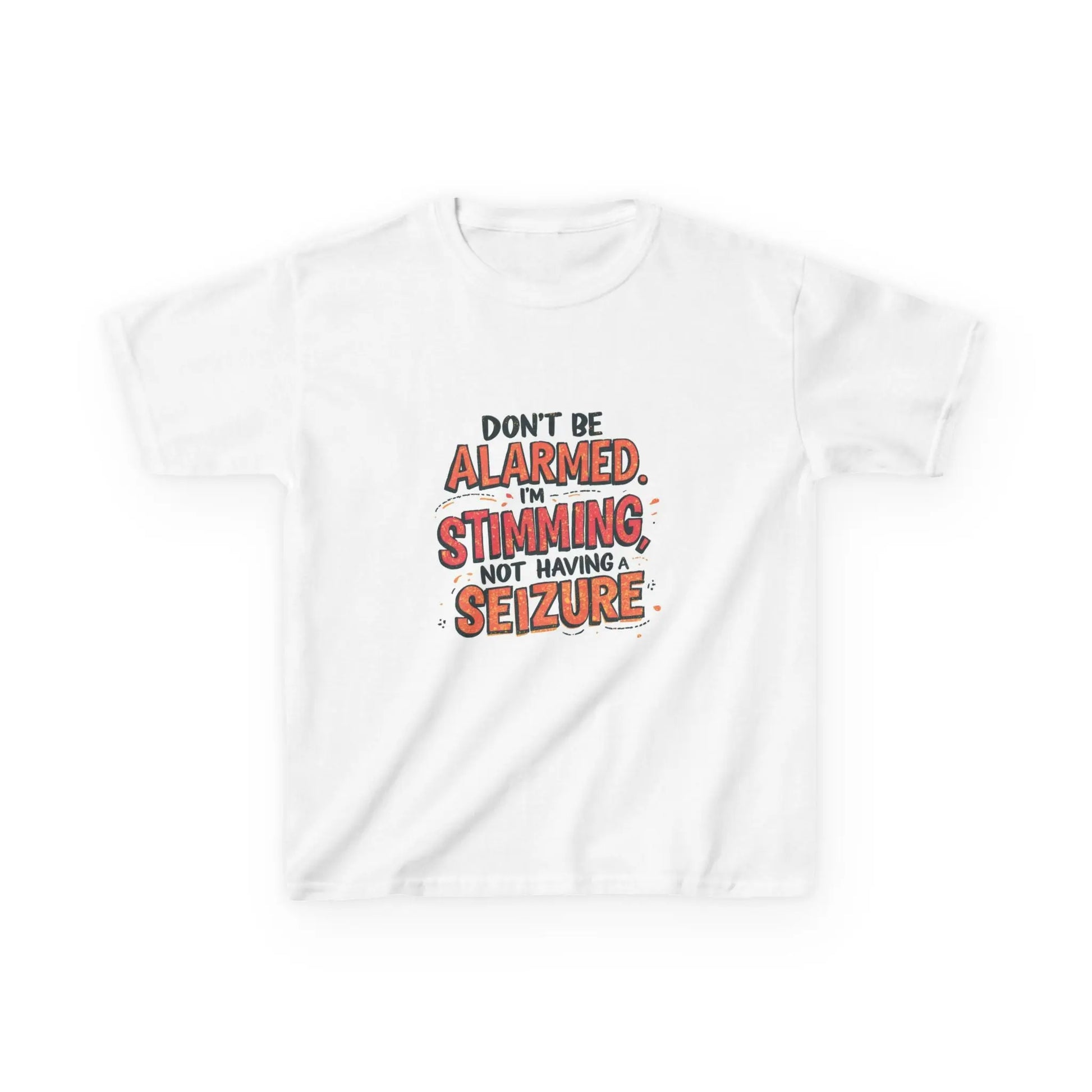 “Don’t Be Alarmed. I’m Stimming, Not Having a Seizure.” - Kids Autism Awareness T-Shirt Printify